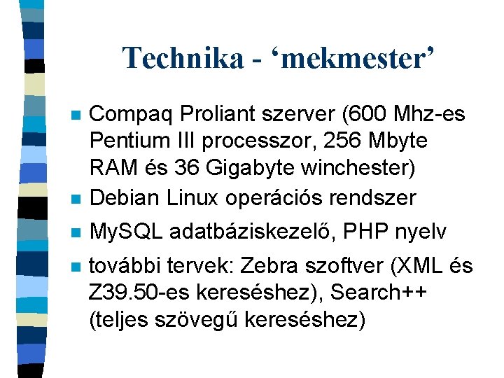 Technika - ‘mekmester’ n Compaq Proliant szerver (600 Mhz-es Pentium III processzor, 256 Mbyte