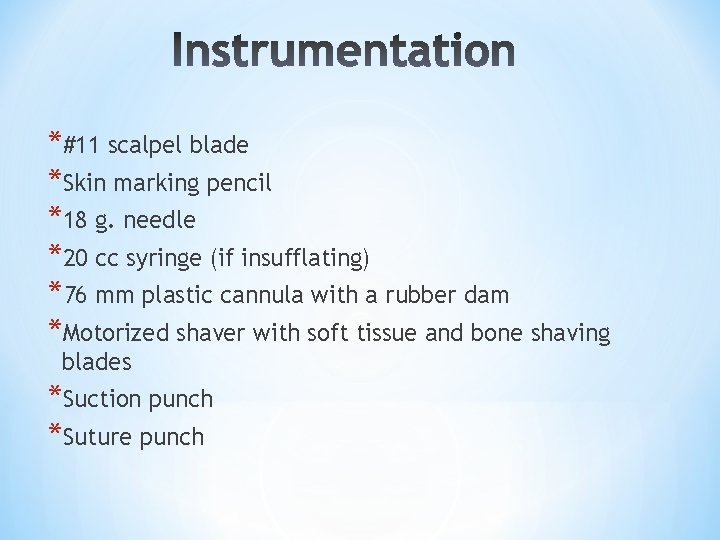 *#11 scalpel blade *Skin marking pencil *18 g. needle *20 cc syringe (if insufflating) *#11 scalpel blade *Skin marking pencil *18 g. needle *20 cc syringe (if insufflating)