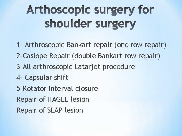 1 - Arthroscopic Bankart repair (one row repair) 2 -Casiope Repair (double Bankart row 1 - Arthroscopic Bankart repair (one row repair) 2 -Casiope Repair (double Bankart row