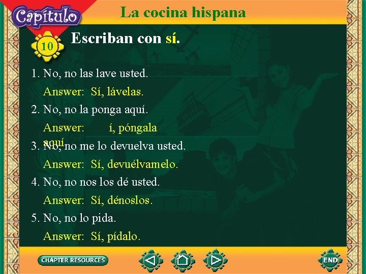 La cocina hispana 10 Escriban con sí. 1. No, no las lave usted. Answer: