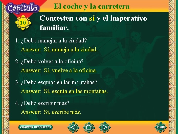 10 El coche y la carretera Contesten con sí y el imperativo familiar. 1.