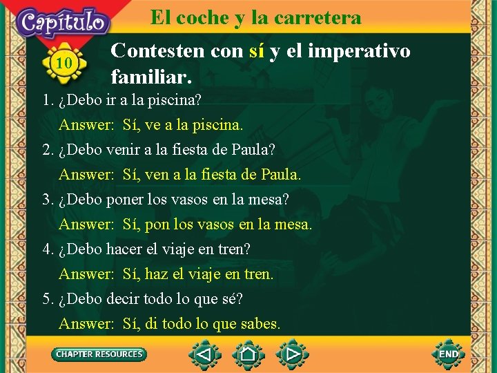 10 El coche y la carretera Contesten con sí y el imperativo familiar. 1.