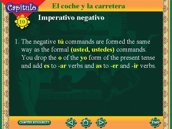 10 El coche y la carretera Imperativo negativo 1. The negative tú commands are