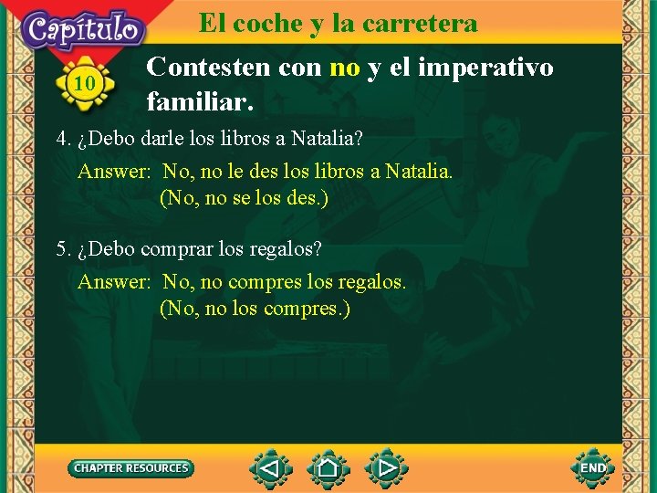 10 El coche y la carretera Contesten con no y el imperativo familiar. 4.