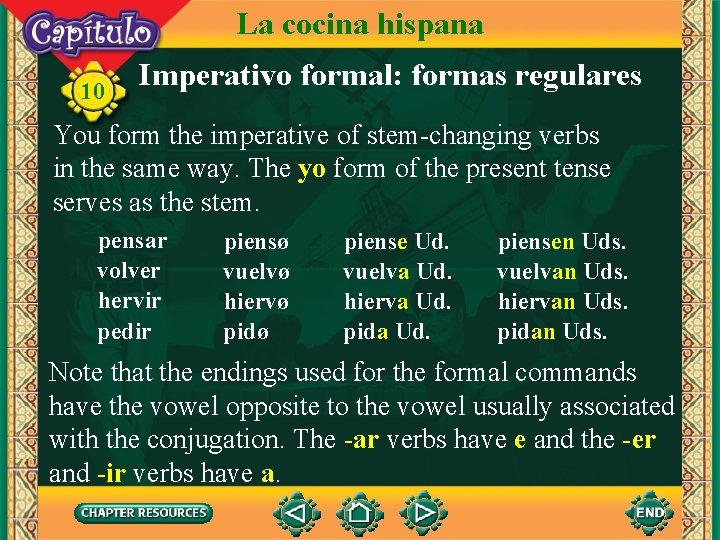 La cocina hispana 10 Imperativo formal: formas regulares You form the imperative of stem-changing