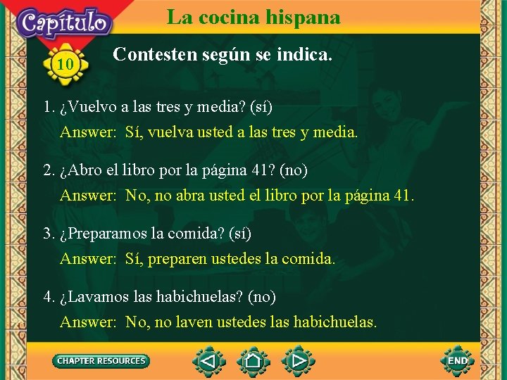 La cocina hispana 10 Contesten según se indica. 1. ¿Vuelvo a las tres y