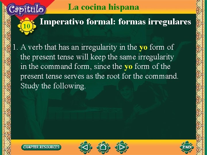 La cocina hispana 10 Imperativo formal: formas irregulares 1. A verb that has an