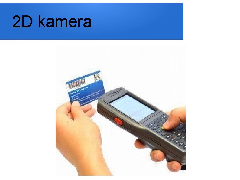2 D kamera 