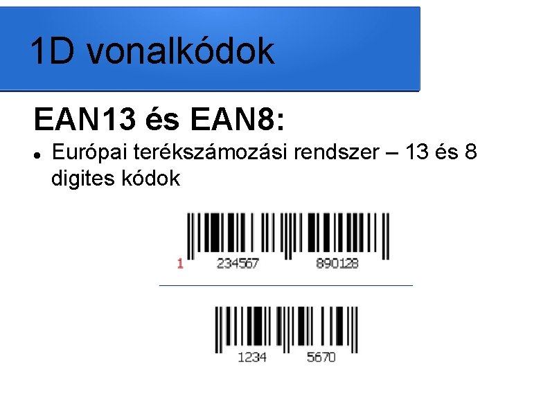 1 D vonalkódok EAN 13 és EAN 8: Európai terékszámozási rendszer – 13 és