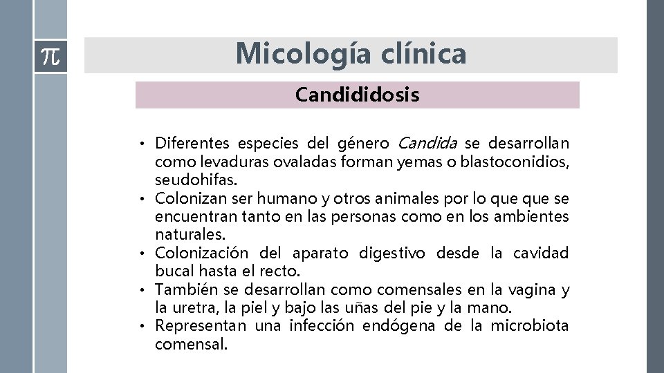 Micología clínica Candididosis • Diferentes especies del género Candida se desarrollan como levaduras ovaladas Micología clínica Candididosis • Diferentes especies del género Candida se desarrollan como levaduras ovaladas