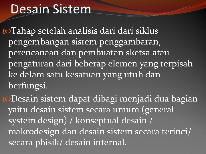 Desain Sistem Tahap setelah analisis dari siklus pengembangan sistem penggambaran, perencanaan dan pembuatan sketsa