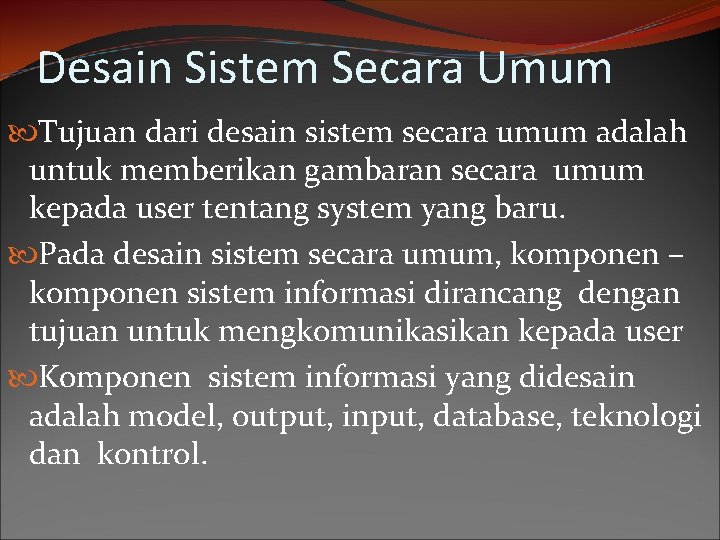 Desain Sistem Secara Umum Tujuan dari desain sistem secara umum adalah untuk memberikan gambaran