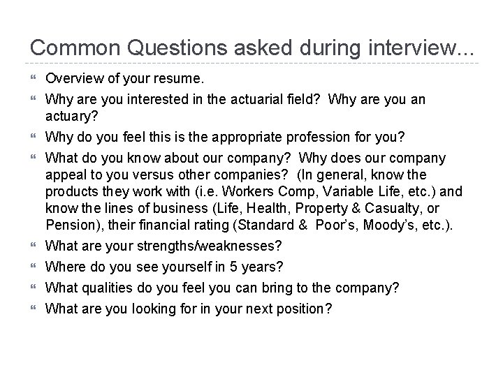 Common Questions asked during interview. . . Overview of your resume. Why are you