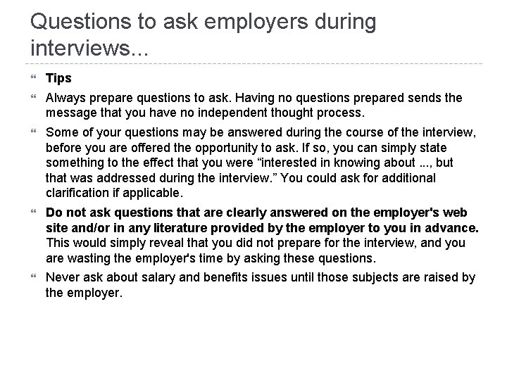 Questions to ask employers during interviews. . . Tips Always prepare questions to ask.