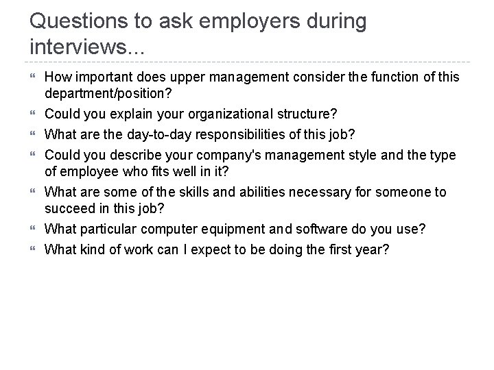 Questions to ask employers during interviews. . . How important does upper management consider
