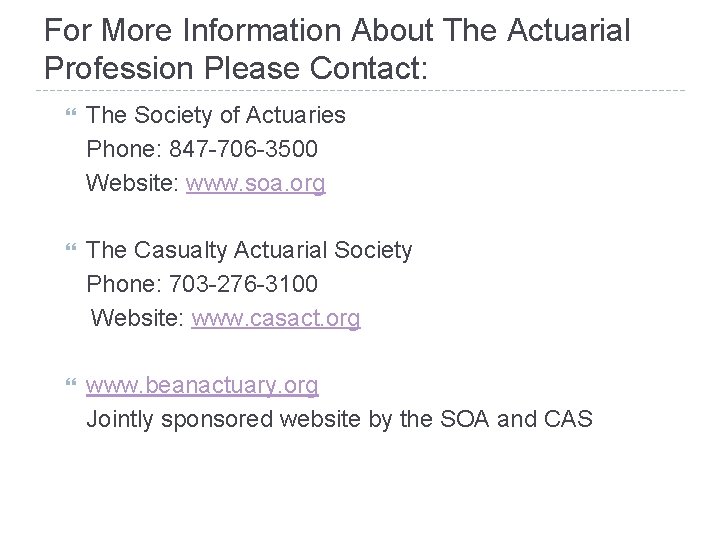 For More Information About The Actuarial Profession Please Contact: The Society of Actuaries Phone: