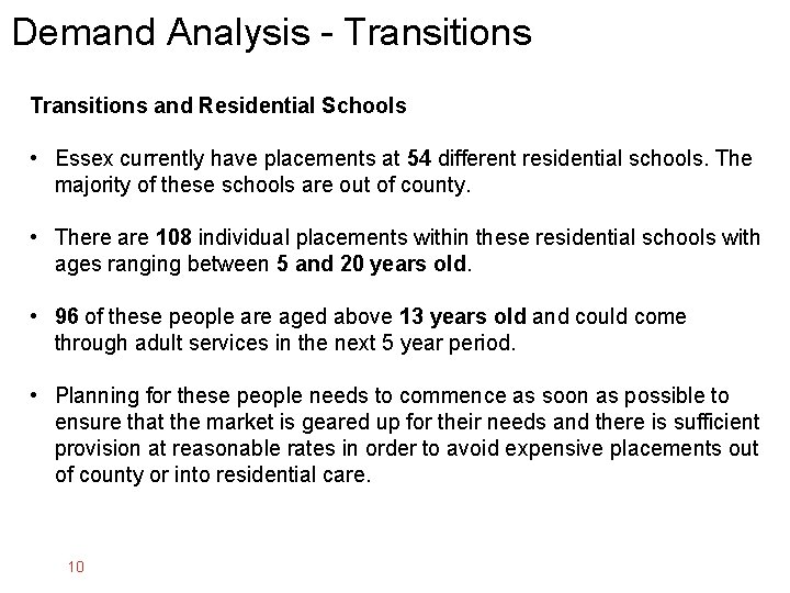 Demand Analysis - Transitions and Residential Schools • Essex currently have placements at 54