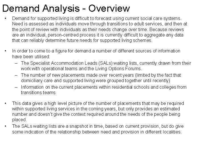 Demand Analysis - Overview • Demand for supported living is difficult to forecast using