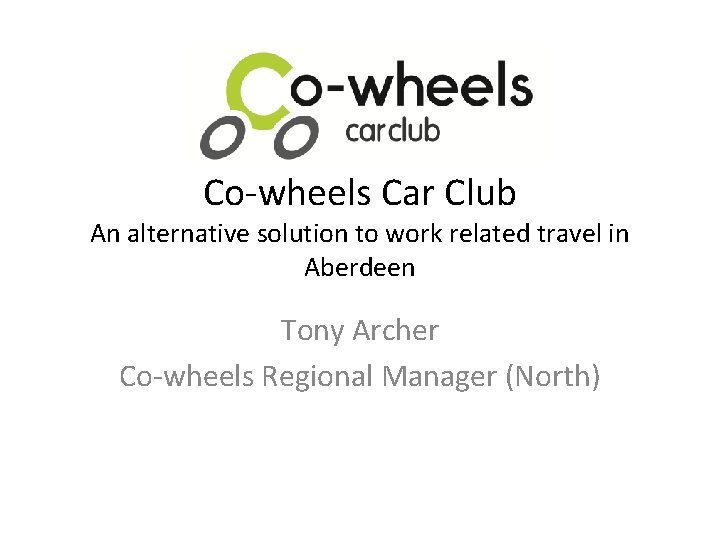 Co-wheels Car Club An alternative solution to work related travel in Aberdeen Tony Archer