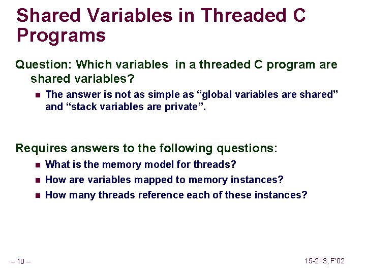 Shared Variables in Threaded C Programs Question: Which variables in a threaded C program
