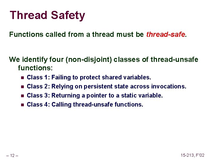 Thread Safety Functions called from a thread must be thread-safe. We identify four (non-disjoint)