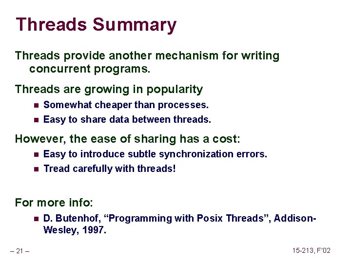 Threads Summary Threads provide another mechanism for writing concurrent programs. Threads are growing in