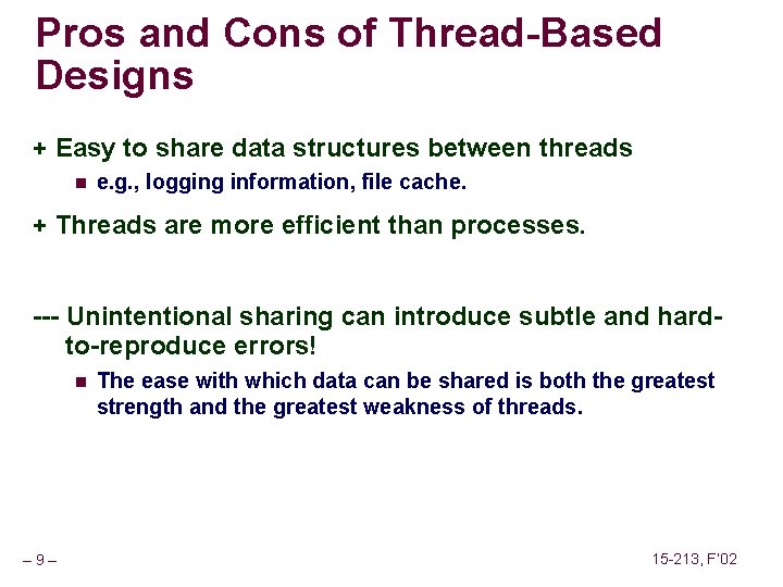 Pros and Cons of Thread-Based Designs + Easy to share data structures between threads