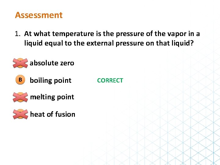 Assessment 1. At what temperature is the pressure of the vapor in a liquid
