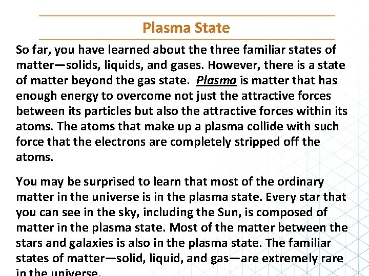 Plasma State So far, you have learned about the three familiar states of matter—solids,