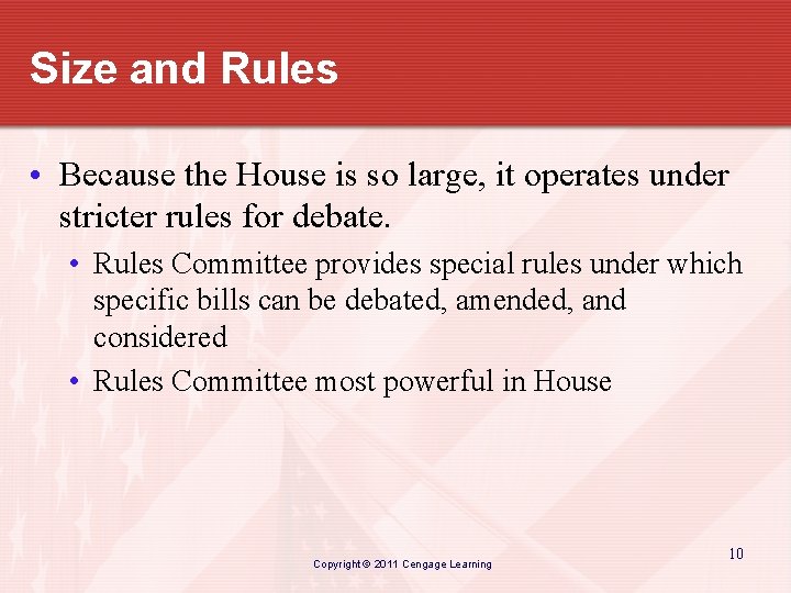 Size and Rules • Because the House is so large, it operates under stricter