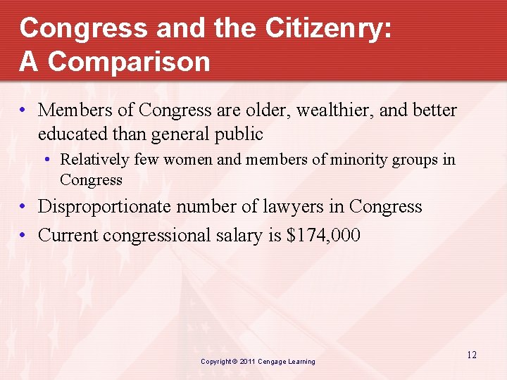 Congress and the Citizenry: A Comparison • Members of Congress are older, wealthier, and