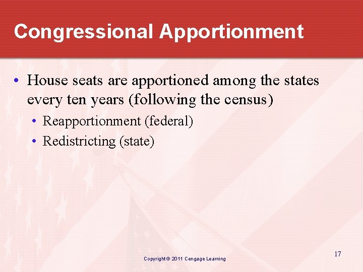 Congressional Apportionment • House seats are apportioned among the states every ten years (following