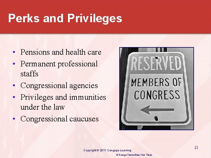 Perks and Privileges • Pensions and health care • Permanent professional staffs • Congressional