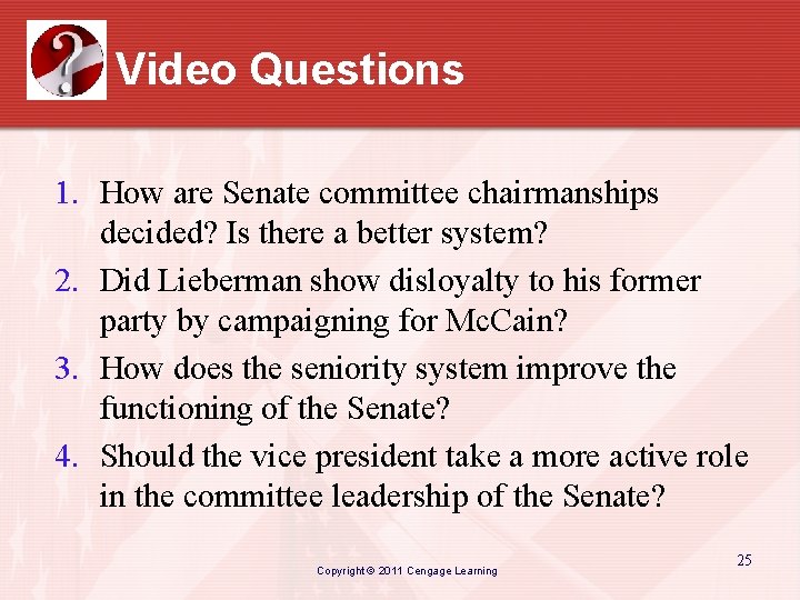 Video Questions 1. How are Senate committee chairmanships decided? Is there a better system?