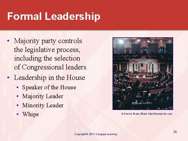 Formal Leadership • Majority party controls the legislative process, including the selection of Congressional