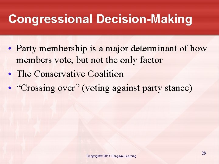 Congressional Decision-Making • Party membership is a major determinant of how members vote, but