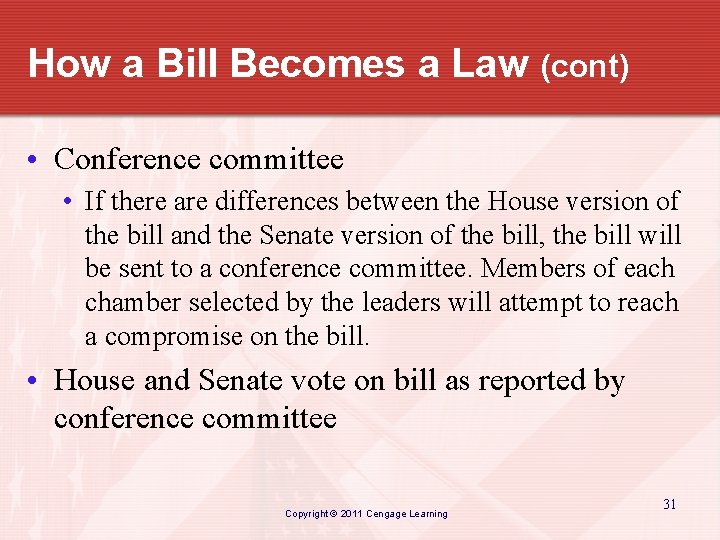 How a Bill Becomes a Law (cont) • Conference committee • If there are