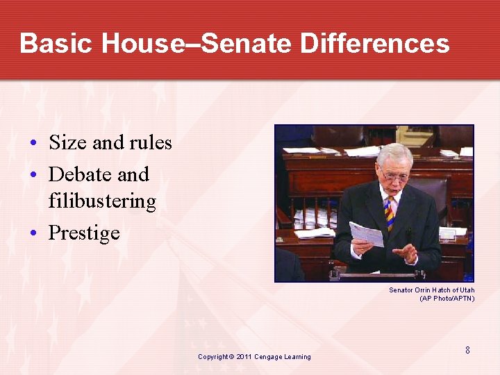 Basic House–Senate Differences • Size and rules • Debate and filibustering • Prestige Senator