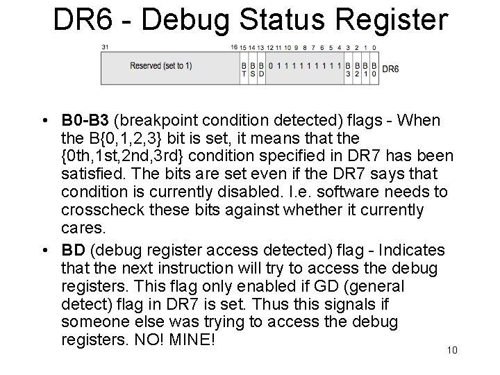 DR 6 - Debug Status Register • B 0 -B 3 (breakpoint condition detected) DR 6 - Debug Status Register • B 0 -B 3 (breakpoint condition detected)