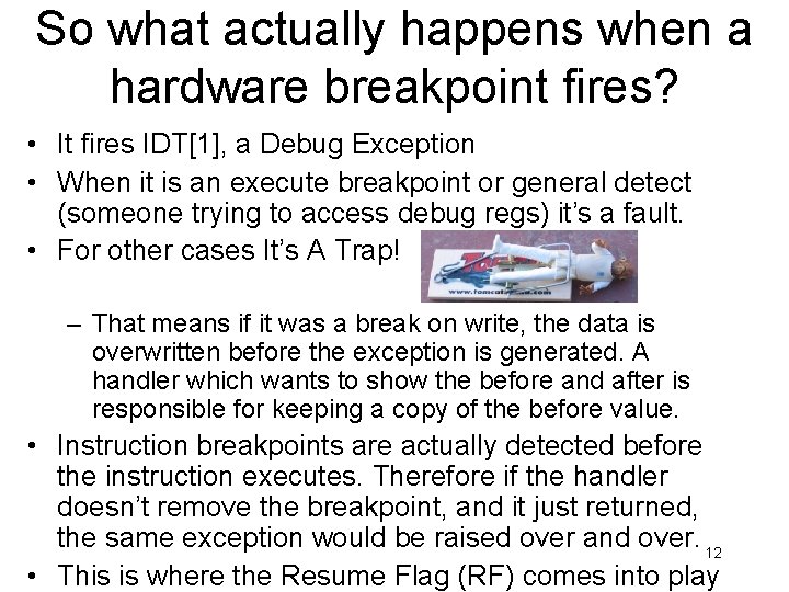 So what actually happens when a hardware breakpoint fires? • It fires IDT[1], a