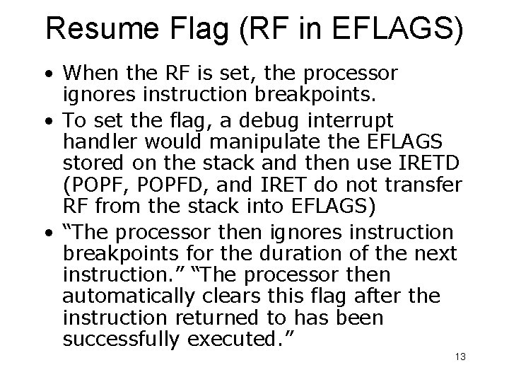 Resume Flag (RF in EFLAGS) • When the RF is set, the processor ignores Resume Flag (RF in EFLAGS) • When the RF is set, the processor ignores