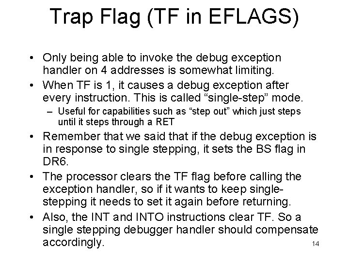 Trap Flag (TF in EFLAGS) • Only being able to invoke the debug exception Trap Flag (TF in EFLAGS) • Only being able to invoke the debug exception