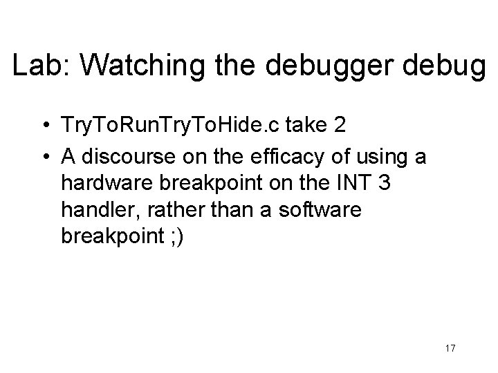 Lab: Watching the debugger debug • Try. To. Run. Try. To. Hide. c take Lab: Watching the debugger debug • Try. To. Run. Try. To. Hide. c take