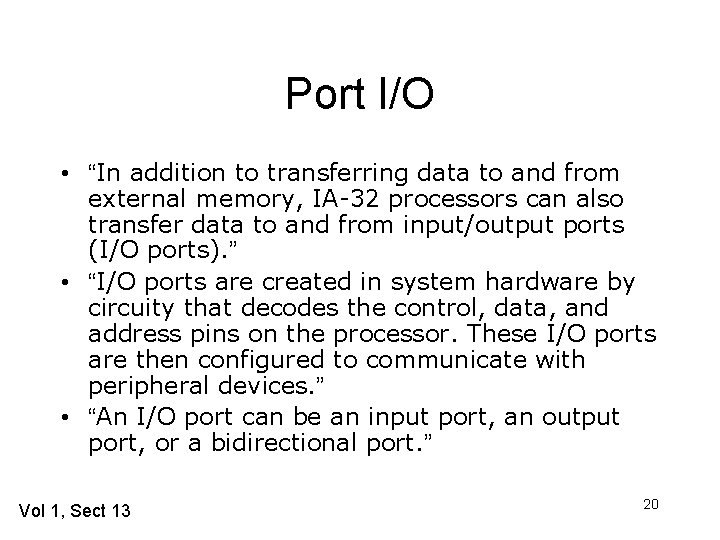 Port I/O • “In addition to transferring data to and from external memory, IA-32 Port I/O • “In addition to transferring data to and from external memory, IA-32