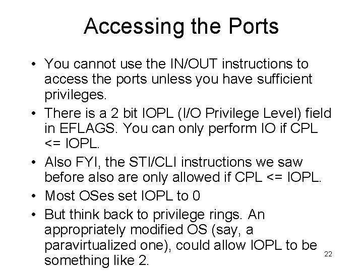 Accessing the Ports • You cannot use the IN/OUT instructions to access the ports Accessing the Ports • You cannot use the IN/OUT instructions to access the ports