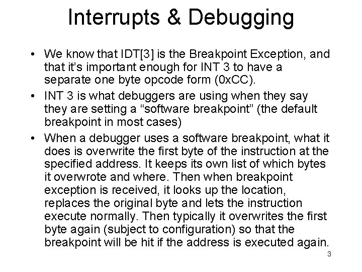 Interrupts & Debugging • We know that IDT[3] is the Breakpoint Exception, and that