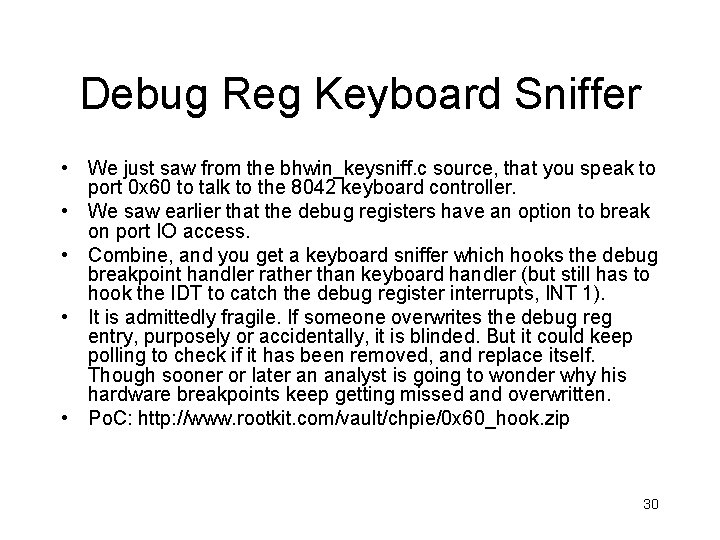 Debug Reg Keyboard Sniffer • We just saw from the bhwin_keysniff. c source, that Debug Reg Keyboard Sniffer • We just saw from the bhwin_keysniff. c source, that