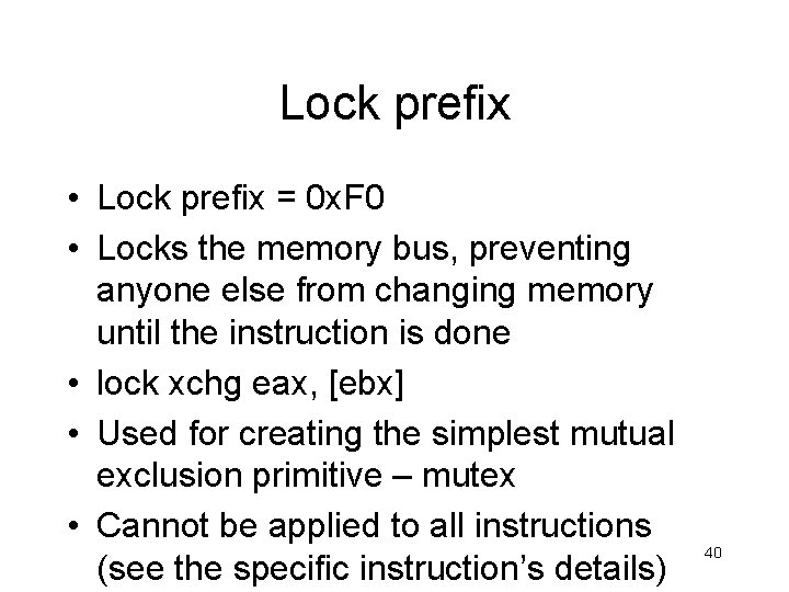 Lock prefix • Lock prefix = 0 x. F 0 • Locks the memory Lock prefix • Lock prefix = 0 x. F 0 • Locks the memory