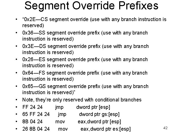 Segment Override Prefixes • “ 0 x 2 E—CS segment override (use with any Segment Override Prefixes • “ 0 x 2 E—CS segment override (use with any