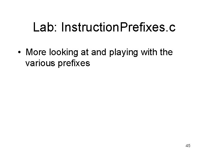 Lab: Instruction. Prefixes. c • More looking at and playing with the various prefixes Lab: Instruction. Prefixes. c • More looking at and playing with the various prefixes